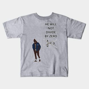 HE WILL NOT DIVIDE BY ZERO Kids T-Shirt